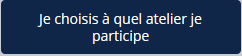 Je choisis à quel atelier je participe